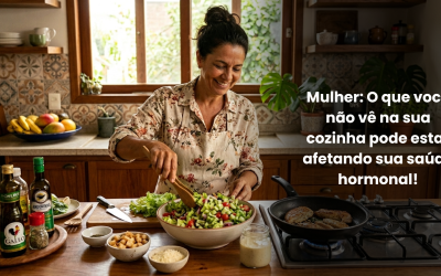 Mulher: O que você não vê na sua cozinha pode estar afetando sua saúde hormonal!